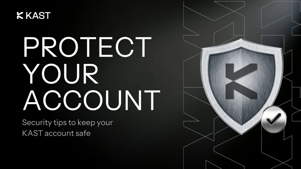 KAST: protect your account, security tips to keep your account safe